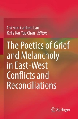 Poetics of Grief and Melancholy in East-West Conflicts and Reconciliations