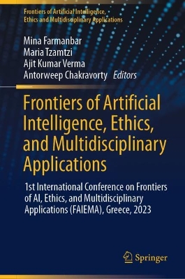 Frontiers of Artificial Intelligence, Ethics, and Multidisciplinary Applications: 1st International Conference on Frontiers of AI, Ethics, and Multidisciplinary Applications (FAIEMA), Greece, 2023
