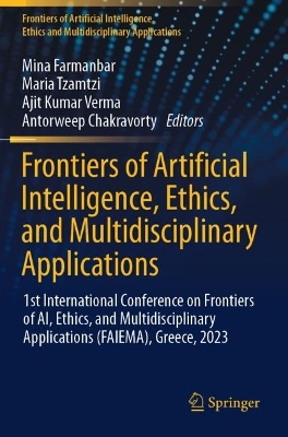 Frontiers of Artificial Intelligence, Ethics, and Multidisciplinary  Applications: 1st International Conference on Frontiers of AI, Ethics, and  Multidisciplinary Applications (FAIEMA), Greece, 2023