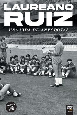 Laureano Ruiz: Una Vida de Anécdotas