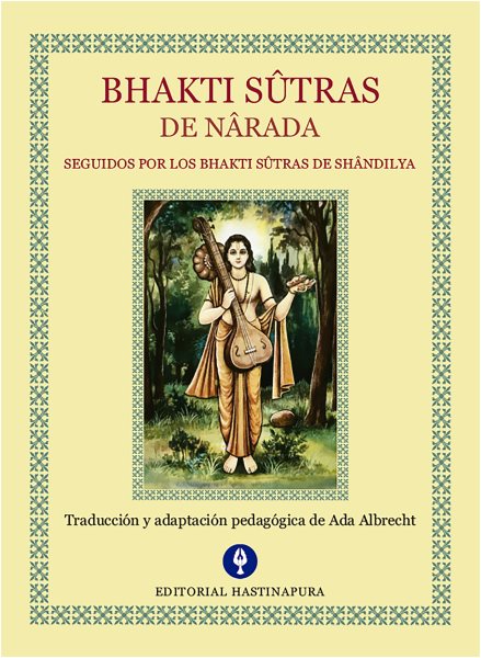 Bhakti SÃ»tras de NÃ¢rada: Seguidos por los Bhakti Sutras de Shandilya