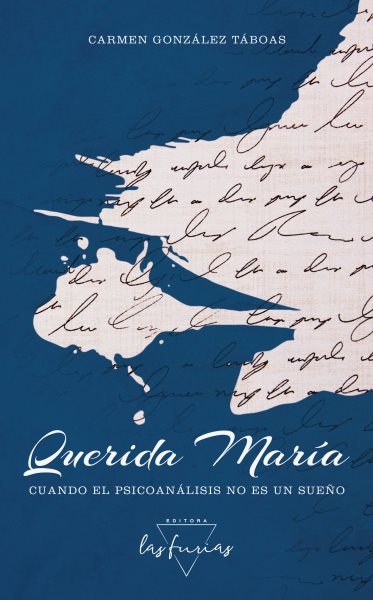 Querida MarÃ­a: Cuando el psicoanalisis no es un sueno