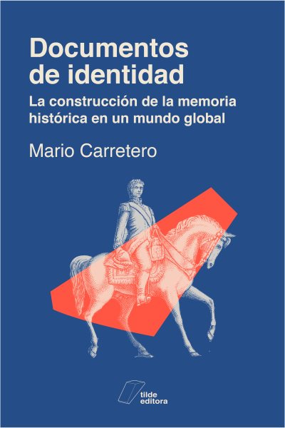 Documentos de identidad: La construccion de la memoria historica en un mundo global
