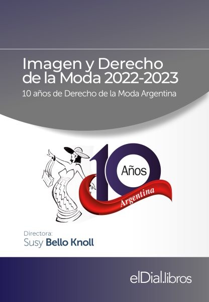 Imagen y Derecho de la Moda 2022-2023: 10 anos de Derecho de la Moda en Argentina