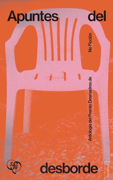 Apuntes del desborde: Antologia del Premio Desmadres de No Ficcion