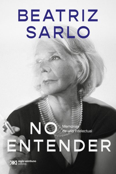 No entender: Memorias de una intelectual