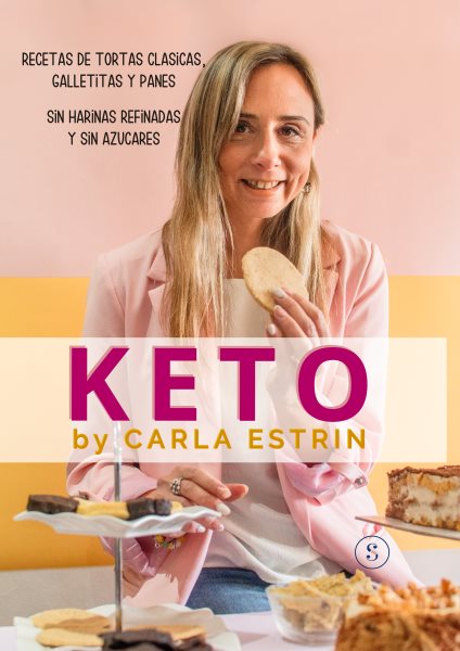 Keto. Recetas de tortas clÃ¡sicas, galletitas y panes: Sin harinas refinadas y sin azucares