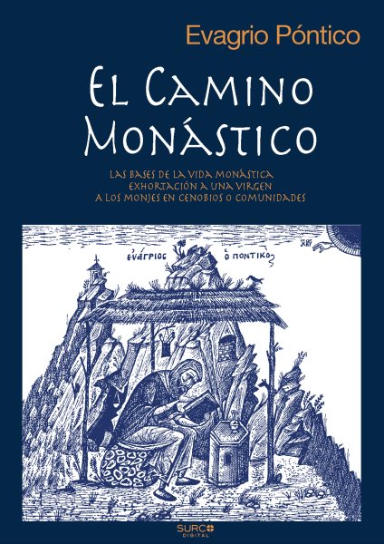 El camino monÃ¡stico: Las bases de la vida monastica. Exhortacion a una virgen. A los monjes en cenobios o comunidades