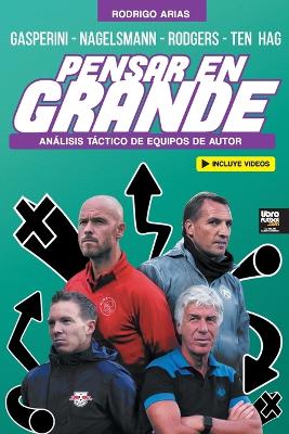 Pensar En Grande: Análisis táctico de Gasperini, Nagelsmann, Rodgers y Ten Hag