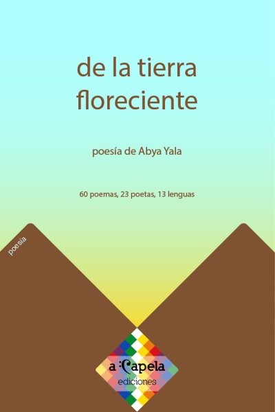 De la tierra floreciente: Poesia de Abya Yala