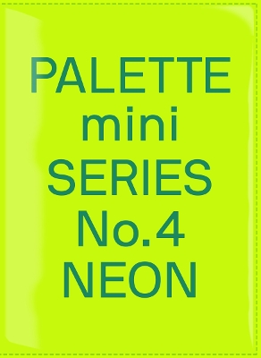 Palette Mini Series 04: Neon: New fluorescent graphics