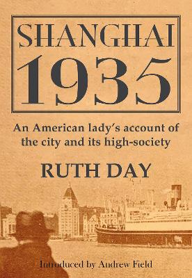 Shanghai 1935: An American Lady's Account of the City and its High Society