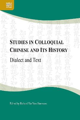 Studies in Colloquial Chinese and Its History: Dialect and Text