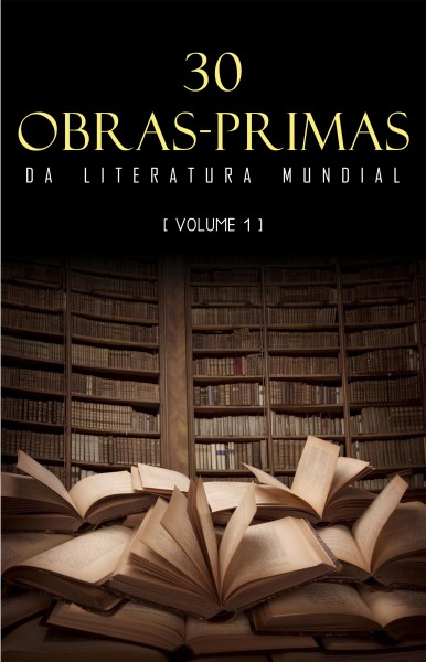 30 Obras-Primas da Literatura Mundial [ volume 1]