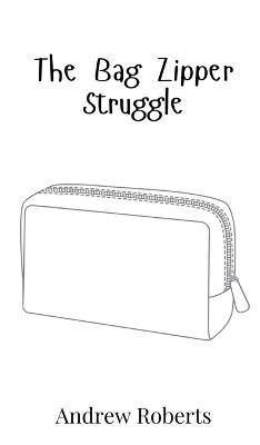 Bag Zipper Struggle