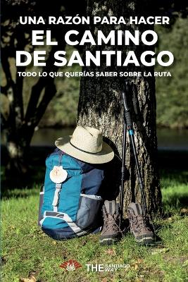 razón para hacer el Camino de Santiago: Todo lo que querías saber sobre la ruta