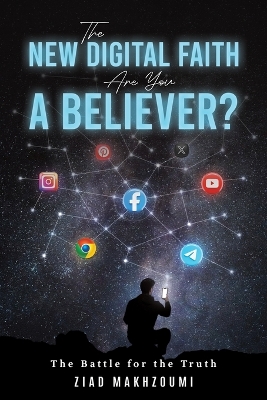 New Digital Faith: The Battle for the Truth