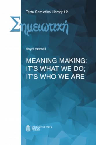 Meaning Making: It's What We Do; It's Who We Are