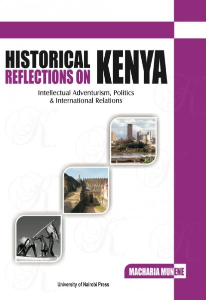 Historical Reflections on Kenya: Intellectual Adventurism, Politics and International Relations