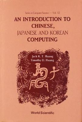 Introduction To Chinese, Japanese And Korean Computing, An