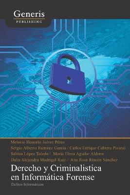 Derecho y criminalistica en informática forense: delitos informáticos