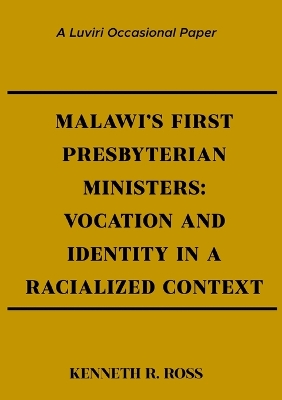 Malawi's First Presbyterian Ministers: Vocation and Identity in a Racialized Context