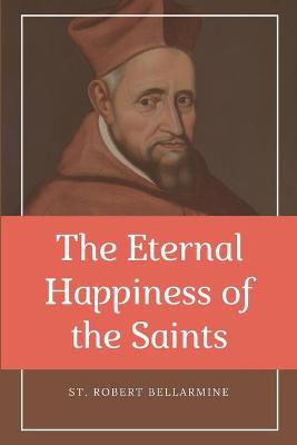 Eternal Happiness of the Saints (Annotated): Easy to Read Layout Large type / large print edition