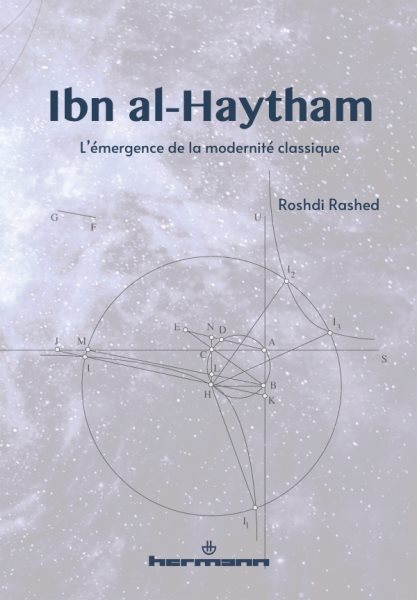 Ibn al-Haytham. L''Ã©mergence de la modernitÃ© classique
