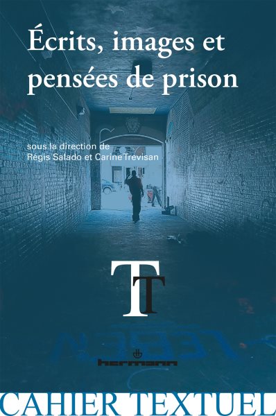 Ã‰crits, images et pensÃ©es de prison: Experiences de l'incarceration