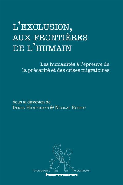 L''exclusion, aux frontiÃ¨res de l''humain ?: Les humanites a l'epreuve de la precarite et des crises migratoires