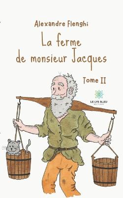 ferme de monsieur Jacques: Tome II