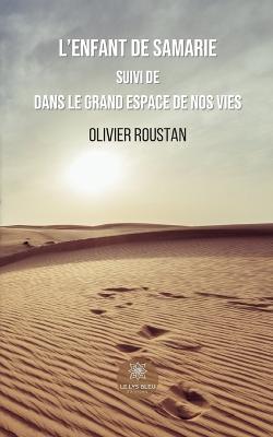 L'enfant de Samarie: Suivi de Dans le grand espace de nos vies