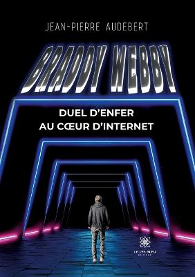 Braddy Webby: Duel d'enfer au coeur d'Internet