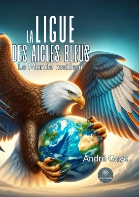 ligue des Aigles bleus: Le Monde meilleur