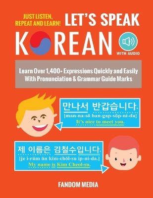 Let's Speak Korean (with Audio): Learn Over 1,400plus Expressions Quickly and Easily With Pronunciation &  Grammar Guide Marks - Just Listen, Repeat, and Learn!