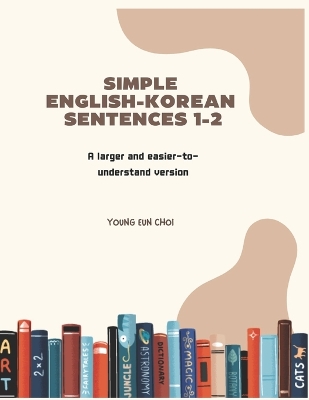 Simple English-Korean Sentences 1-2: A larger and easier-to-understand version