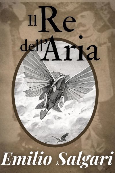 Il Re dell''aria - Emilio Salgari: ediz. illustrata