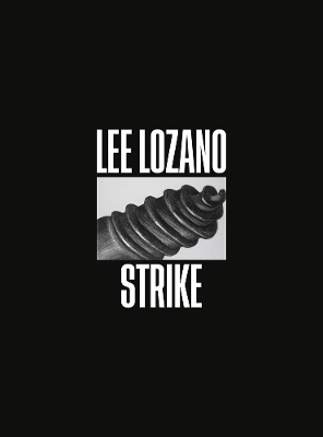 Lee Lozano: Strike