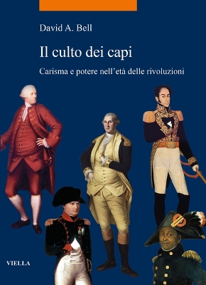 Il Culto Dei Capi: Carisma E Potere Nelleta Delle Rivoluzioni