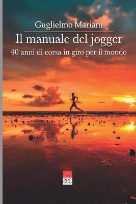 manuale del jogger: 40 anni di corsa in giro per il mondo