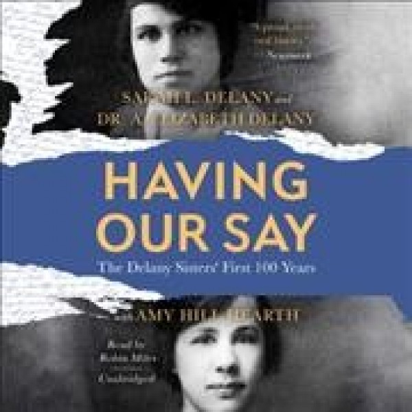 Having Our Say: The Delaney Sisters' First 100 Years Library Edition