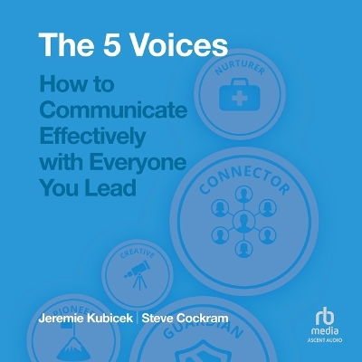 5 Voices: How to Communicate Effectively with Everyone You Lead Unabridged edition