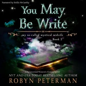 You May Be Write: My So-Called Mystical Midlife Book 2 Library Edition