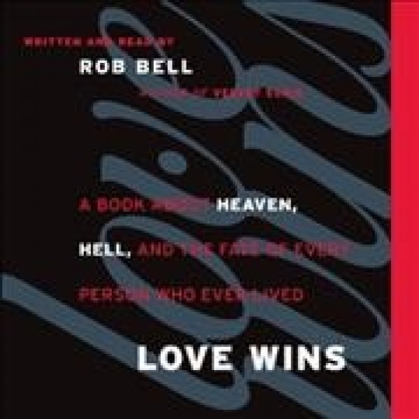 Love Wins: A Book about Heaven, Hell, and the Fate of Every Person Who Ever Lived Library Edition