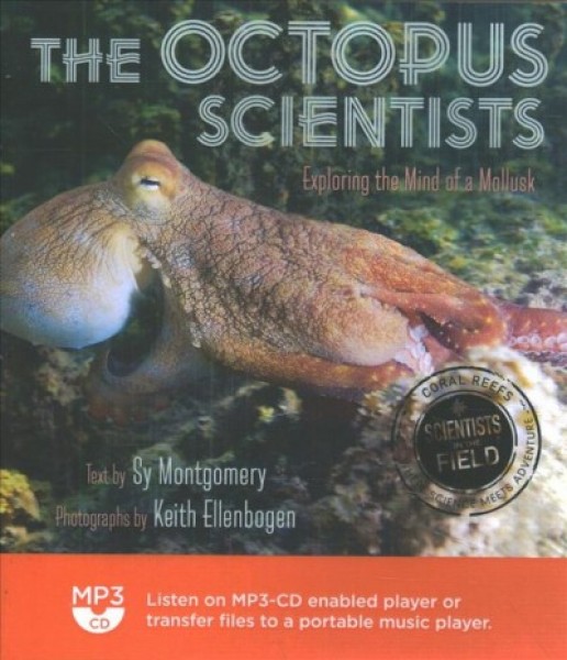Octopus Scientists: Exploring the Mind of a Mollusk Unabridged edition