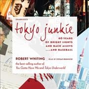 Tokyo Junkie: 60 Years of Bright Lights and Back Alleys ... and Baseball Library Edition