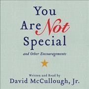You Are Not Special: And Other Encouragements Library Edition
