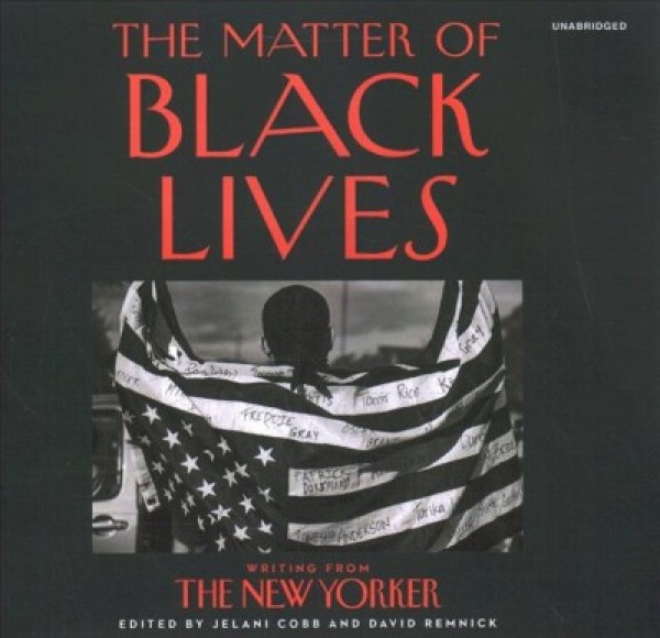 Matter of Black Lives: Writing from the New Yorker