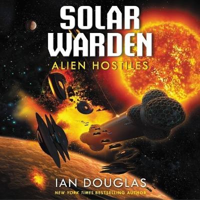 Alien Hostiles: Solar Warden Book Two Library Edition
