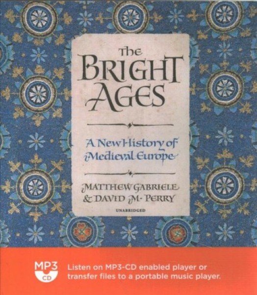 Bright Ages: A New History of Medieval Europe